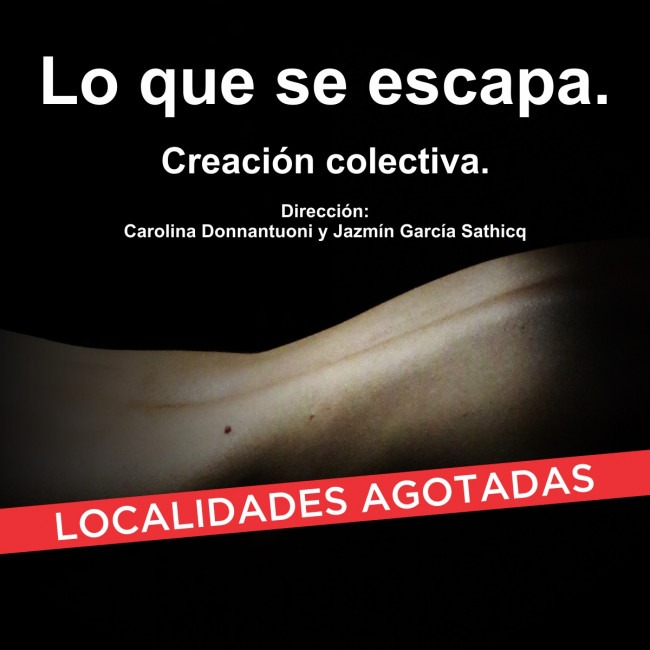 LO QUE SE ESCAPA Segundo Laboratorio de Investigación y Producción Escénica del Teatro Municipal Coliseo Podestá