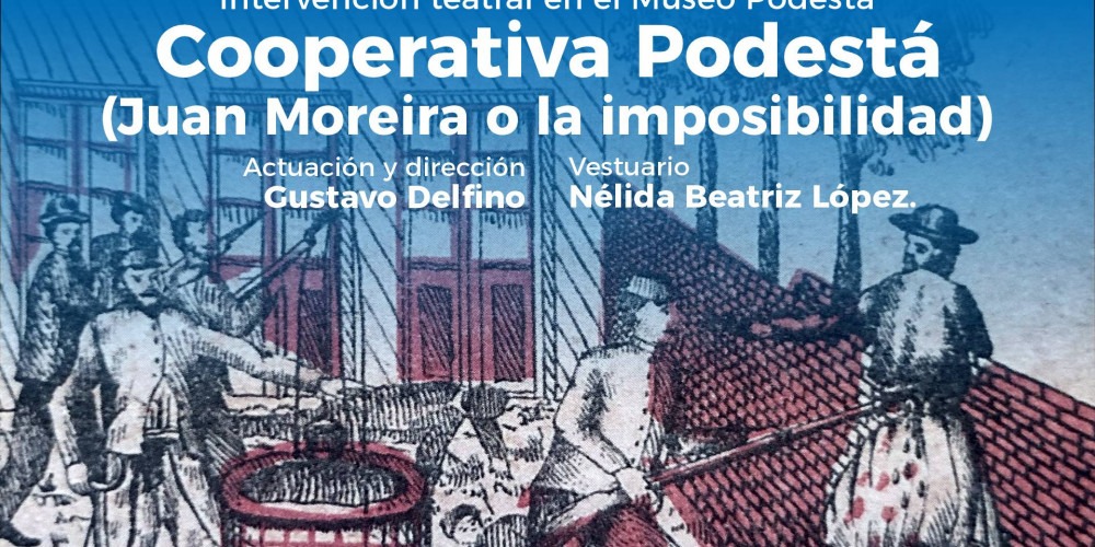 Intervención teatral “Cooperativa Podestá (Juan Moreira o la imposibilidad)”